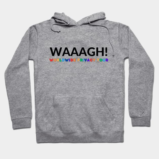 Waaagh Worldwide Privacy Tour Hoodie by Enacted Designs